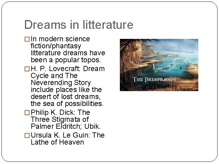 Dreams in litterature � In modern science fiction/phantasy litterature dreams have been a popular