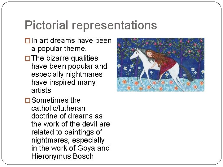Pictorial representations � In art dreams have been a popular theme. � The bizarre