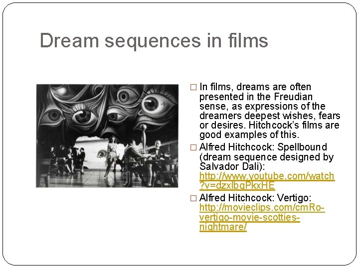 Dream sequences in films � In films, dreams are often presented in the Freudian