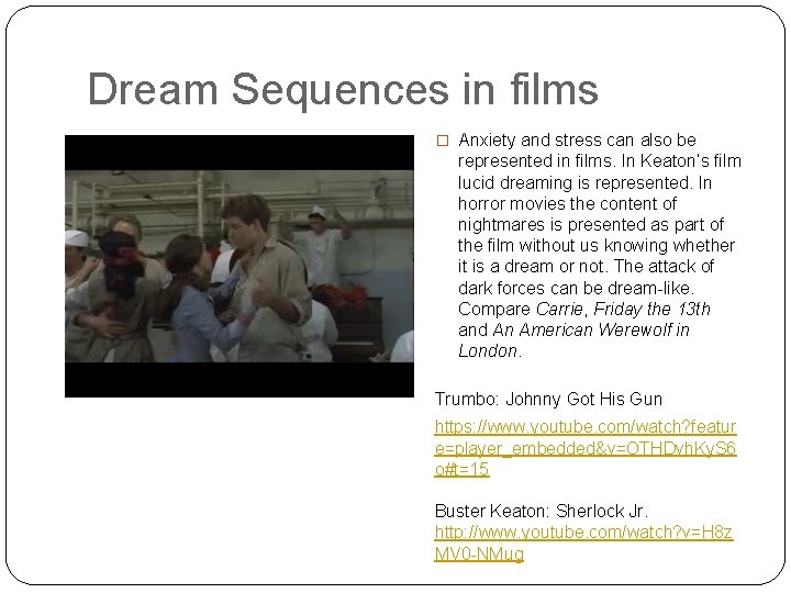Dream Sequences in films � Anxiety and stress can also be represented in films.