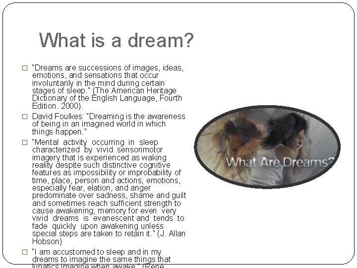 What is a dream? � “Dreams are successions of images, ideas, emotions, and sensations