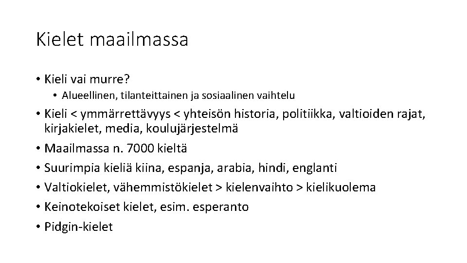 Kielet maailmassa • Kieli vai murre? • Alueellinen, tilanteittainen ja sosiaalinen vaihtelu • Kieli