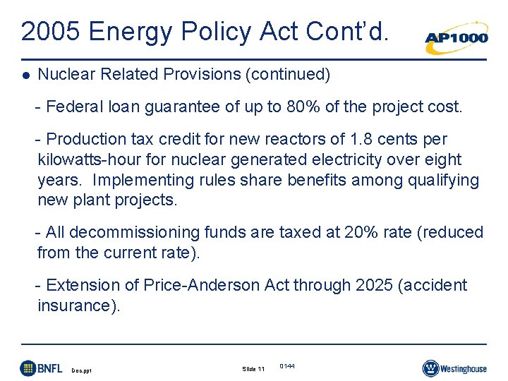 2005 Energy Policy Act Cont’d. l Nuclear Related Provisions (continued) - Federal loan guarantee 2005 Energy Policy Act Cont’d. l Nuclear Related Provisions (continued) - Federal loan guarantee