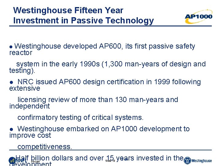 Westinghouse Fifteen Year Investment in Passive Technology Westinghouse developed AP 600, its first passive Westinghouse Fifteen Year Investment in Passive Technology Westinghouse developed AP 600, its first passive