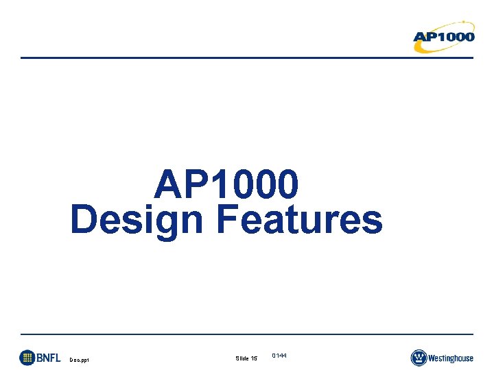 AP 1000 Design Features Doc. ppt Slide 15 0144 AP 1000 Design Features Doc. ppt Slide 15 0144