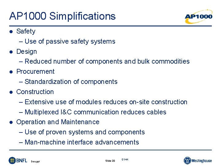 AP 1000 Simplifications l l l Safety – Use of passive safety systems Design AP 1000 Simplifications l l l Safety – Use of passive safety systems Design
