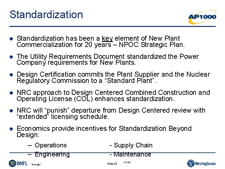 Standardization l Standardization has been a key element of New Plant Commercialization for 20 Standardization l Standardization has been a key element of New Plant Commercialization for 20