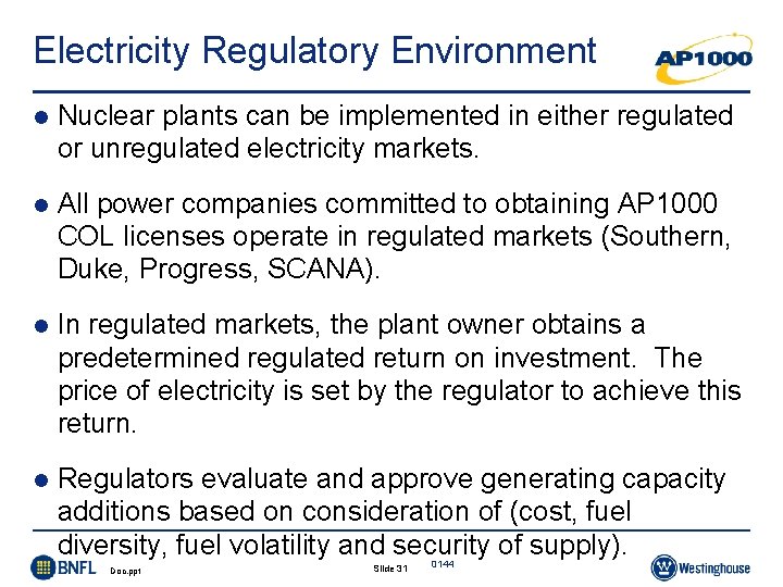 Electricity Regulatory Environment l Nuclear plants can be implemented in either regulated or unregulated Electricity Regulatory Environment l Nuclear plants can be implemented in either regulated or unregulated