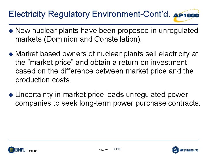 Electricity Regulatory Environment-Cont’d. l New nuclear plants have been proposed in unregulated markets (Dominion Electricity Regulatory Environment-Cont’d. l New nuclear plants have been proposed in unregulated markets (Dominion