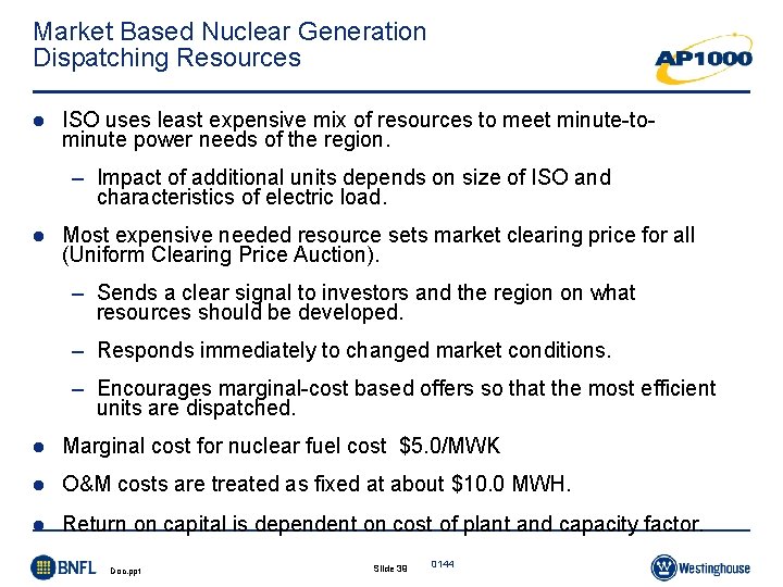 Market Based Nuclear Generation Dispatching Resources l ISO uses least expensive mix of resources Market Based Nuclear Generation Dispatching Resources l ISO uses least expensive mix of resources