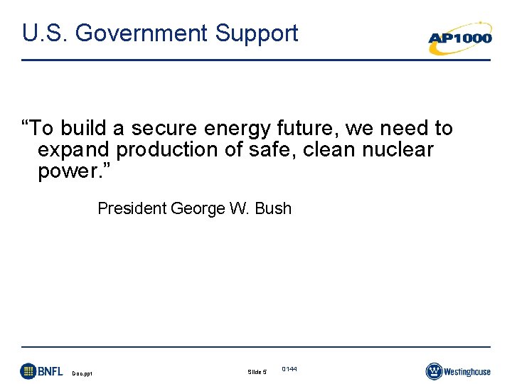 U. S. Government Support “To build a secure energy future, we need to expand U. S. Government Support “To build a secure energy future, we need to expand