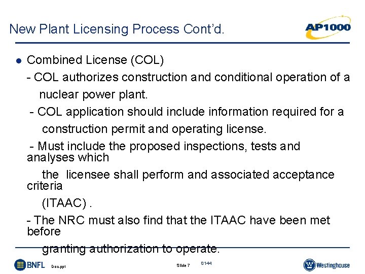 New Plant Licensing Process Cont’d. l Combined License (COL) - COL authorizes construction and New Plant Licensing Process Cont’d. l Combined License (COL) - COL authorizes construction and