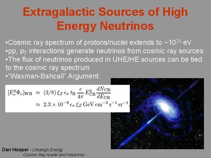 Extragalactic Sources of High Energy Neutrinos • Cosmic ray spectrum of protons/nuclei extends to