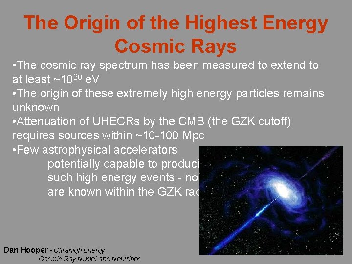 The Origin of the Highest Energy Cosmic Rays • The cosmic ray spectrum has