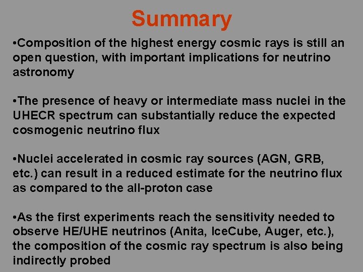 Summary • Composition of the highest energy cosmic rays is still an open question,