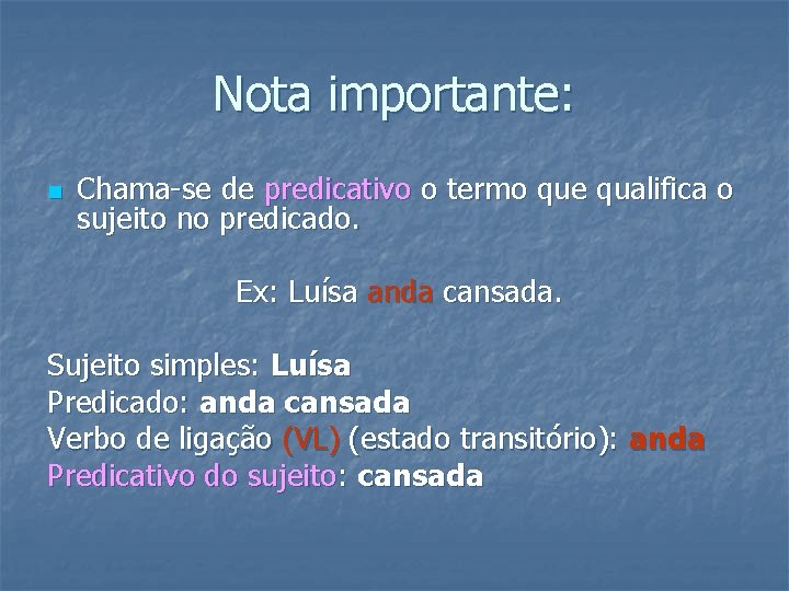 Nota importante: n Chama-se de predicativo o termo que qualifica o sujeito no predicado. Nota importante: n Chama-se de predicativo o termo que qualifica o sujeito no predicado.
