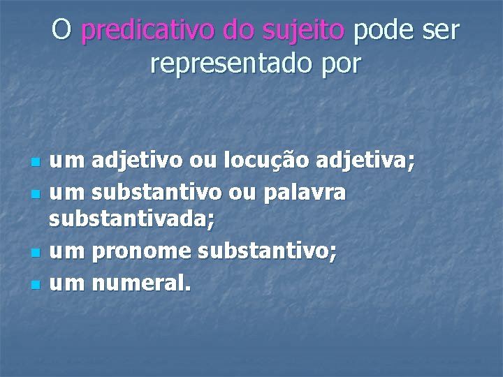 O predicativo do sujeito pode ser representado por n n um adjetivo ou locução O predicativo do sujeito pode ser representado por n n um adjetivo ou locução