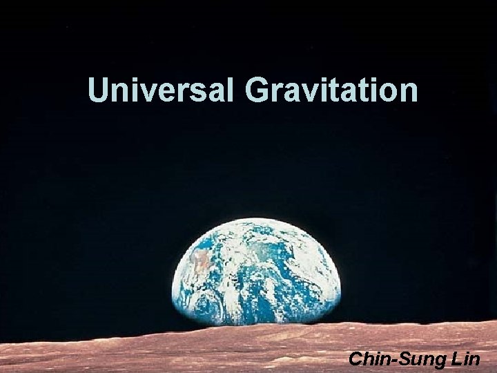Universal Gravitation Chin-Sung Lin 