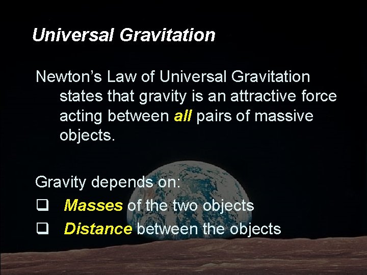 Universal Gravitation Newton’s Law of Universal Gravitation states that gravity is an attractive force