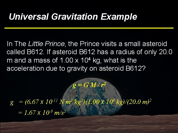 Universal Gravitation Example In The Little Prince, the Prince visits a small asteroid called