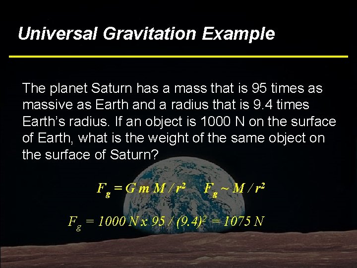 Universal Gravitation Example The planet Saturn has a mass that is 95 times as