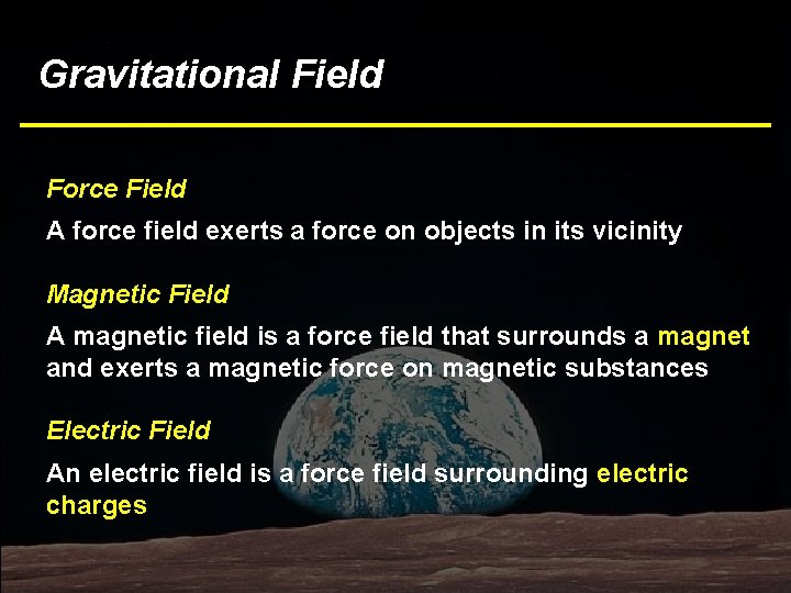 Gravitational Field Force Field A force field exerts a force on objects in its