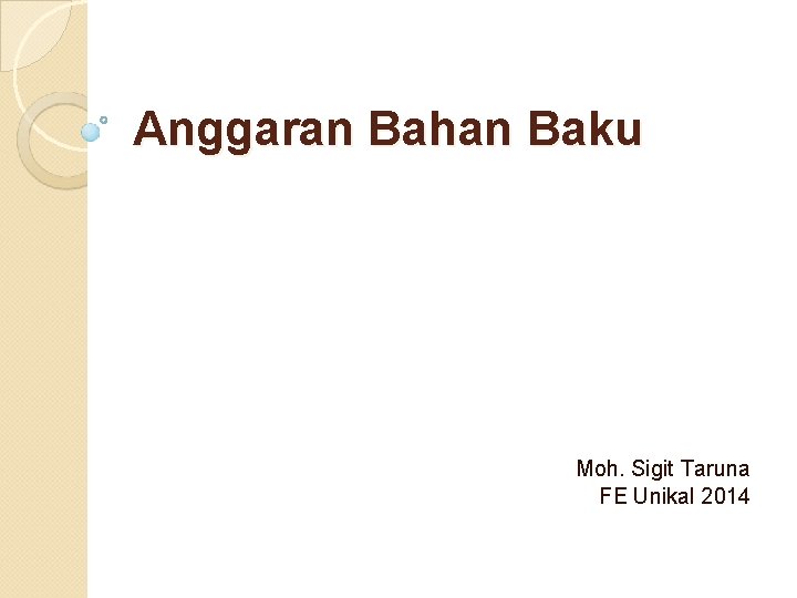 Anggaran Bahan Baku Moh. Sigit Taruna FE Unikal 2014 