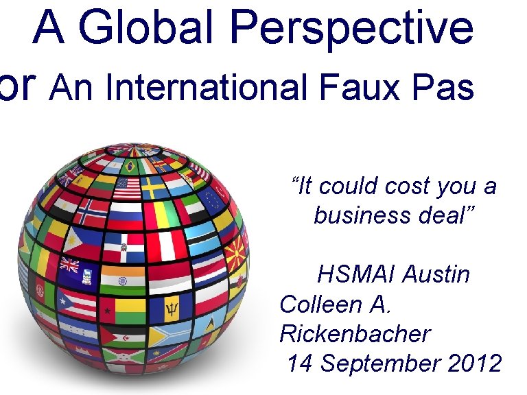 A Global Perspective or An International Faux Pas “It could cost you a business