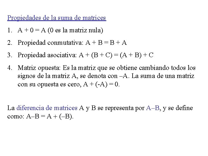 Propiedades de la suma de matrices 1. A + 0 = A (0 es