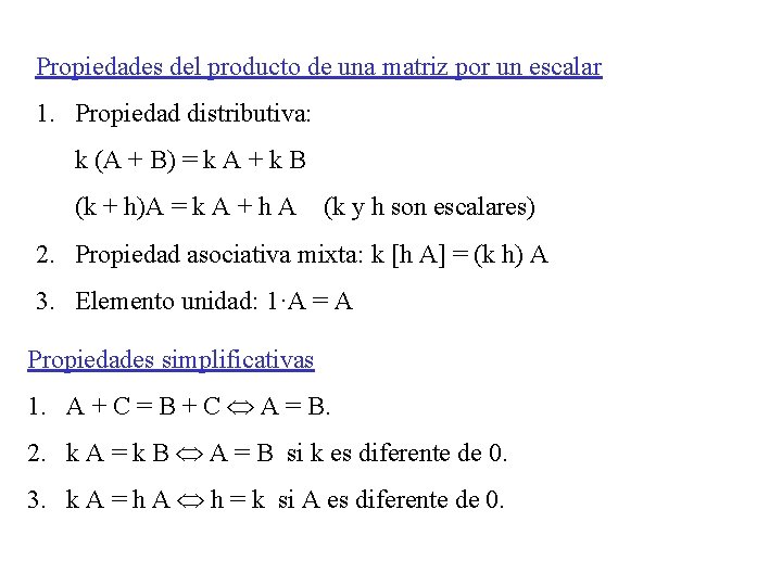 Propiedades del producto de una matriz por un escalar 1. Propiedad distributiva: k (A