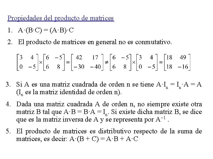 Propiedades del producto de matrices 1. A·(B·C) = (A·B)·C 2. El producto de matrices
