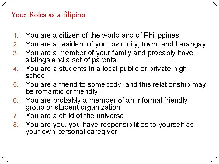 Your Roles as a filipino 1. 2. 3. 4. 5. 6. 7. 8. You