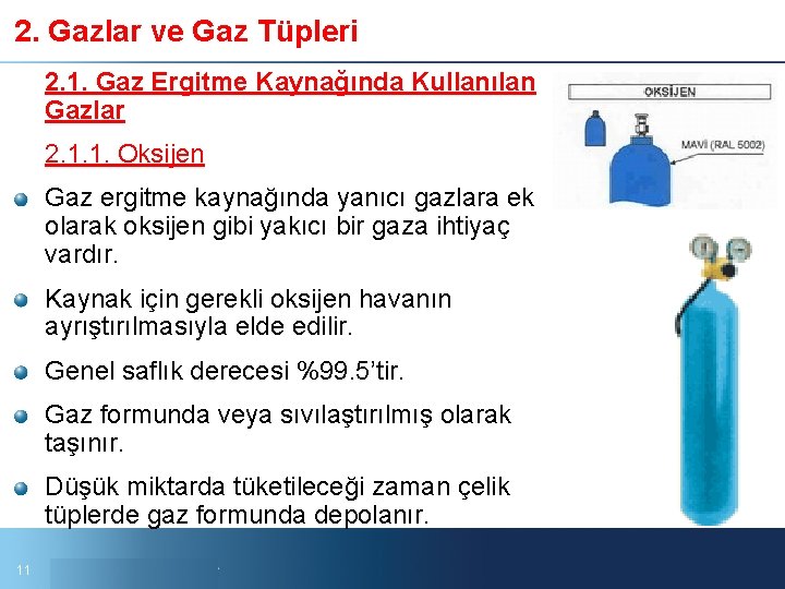 2. Gazlar ve Gaz Tüpleri 2. 1. Gaz Ergitme Kaynağında Kullanılan Gazlar 2. 1.