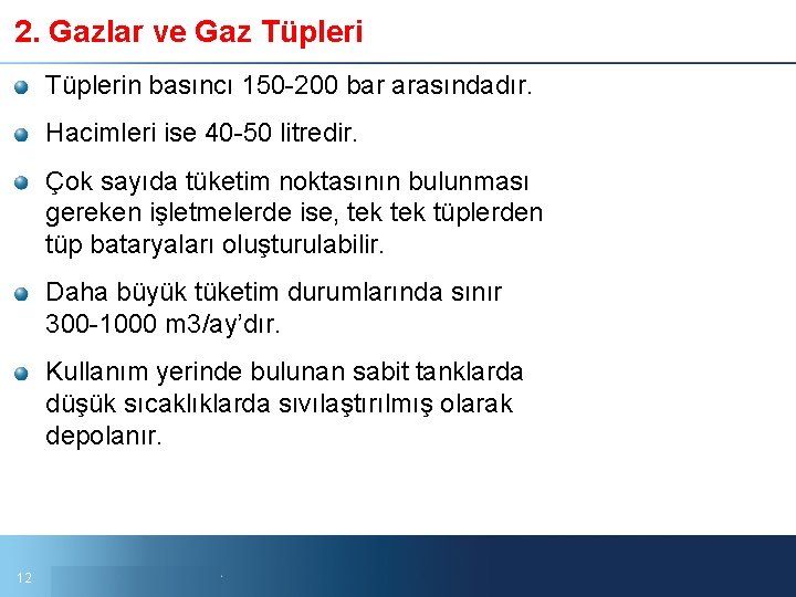 2. Gazlar ve Gaz Tüplerin basıncı 150 200 bar arasındadır. Hacimleri ise 40 50