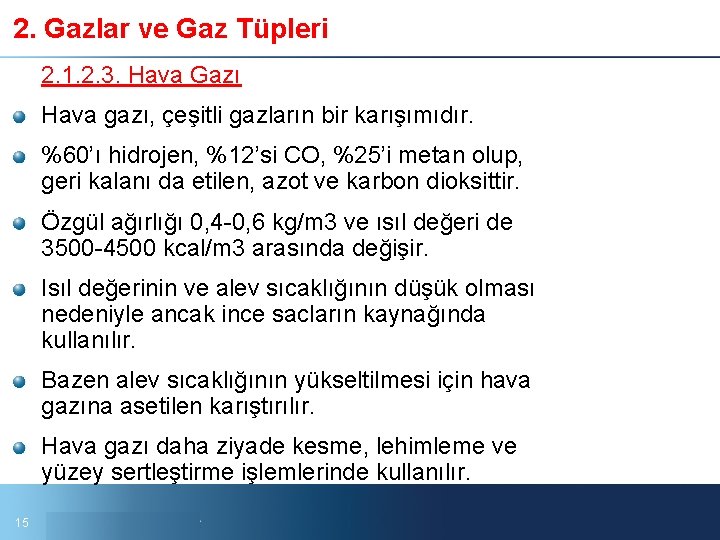 2. Gazlar ve Gaz Tüpleri 2. 1. 2. 3. Hava Gazı Hava gazı, çeşitli