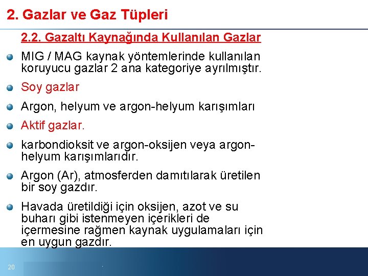 2. Gazlar ve Gaz Tüpleri 2. 2. Gazaltı Kaynağında Kullanılan Gazlar MIG / MAG