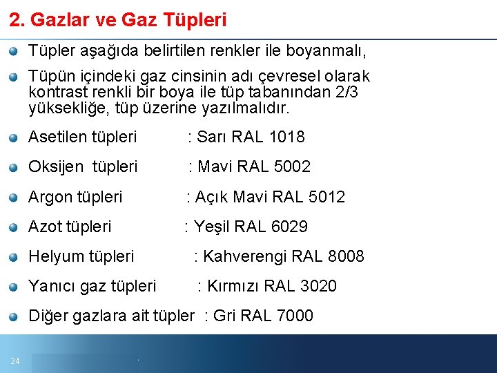 2. Gazlar ve Gaz Tüpleri Tüpler aşağıda belirtilen renkler ile boyanmalı, Tüpün içindeki gaz