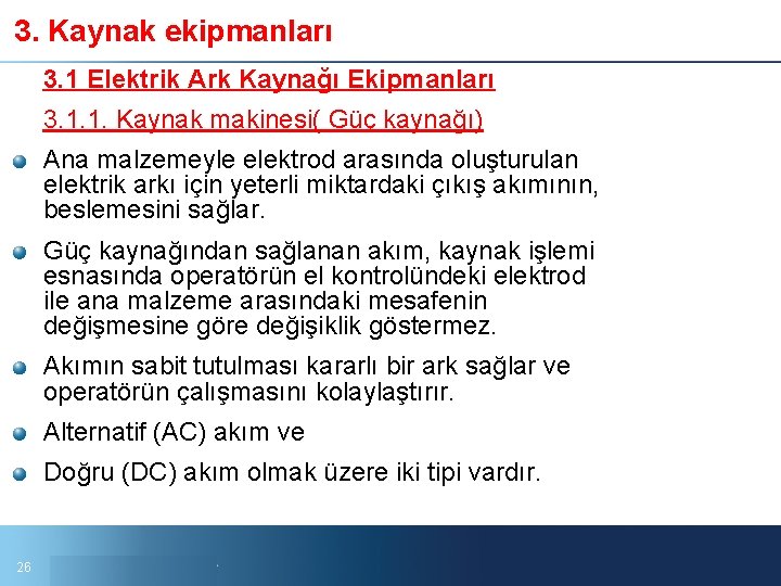 3. Kaynak ekipmanları 3. 1 Elektrik Ark Kaynağı Ekipmanları 3. 1. 1. Kaynak makinesi(