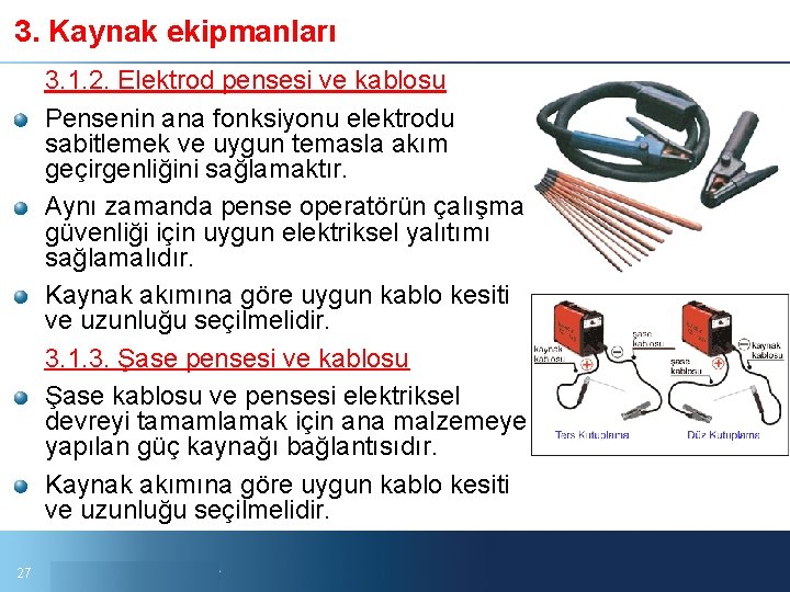 3. Kaynak ekipmanları 3. 1. 2. Elektrod pensesi ve kablosu Pensenin ana fonksiyonu elektrodu