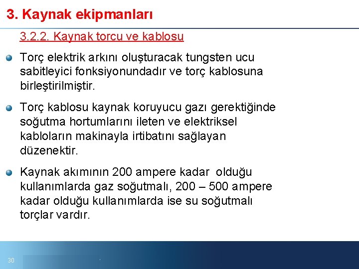 3. Kaynak ekipmanları 3. 2. 2. Kaynak torcu ve kablosu Torç elektrik arkını oluşturacak