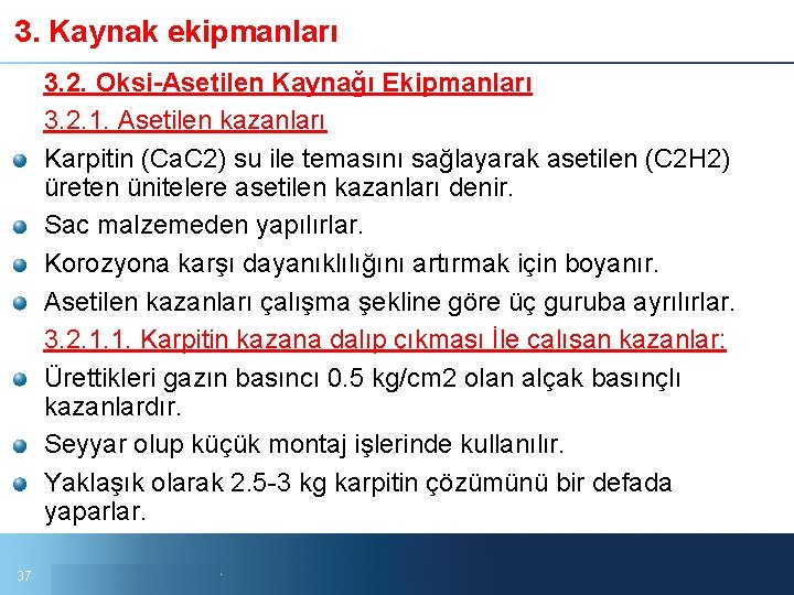 3. Kaynak ekipmanları 3. 2. Oksi-Asetilen Kaynağı Ekipmanları 3. 2. 1. Asetilen kazanları Karpitin