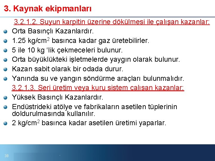 3. Kaynak ekipmanları 3. 2. 1. 2. Suyun karpitin üzerine dökülmesi ile çalışan kazanlar: