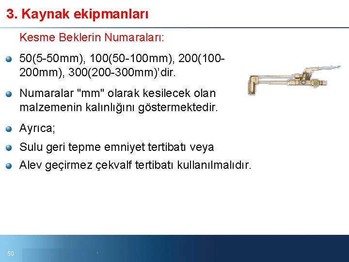 3. Kaynak ekipmanları Kesme Beklerin Numaraları: 50(5 50 mm), 100(50 100 mm), 200(100 200