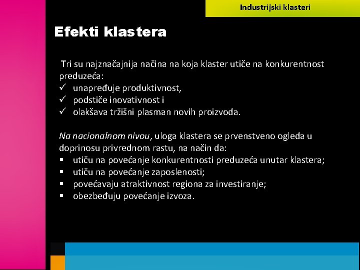 Industrijski klasteri Efekti klastera Tri su najznačajnija načina na koja klaster utiče na konkurentnost