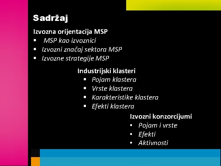 Sadržaj Izvozna orijentacija MSP § MSP kao izvoznici § Izvozni značaj sektora MSP §