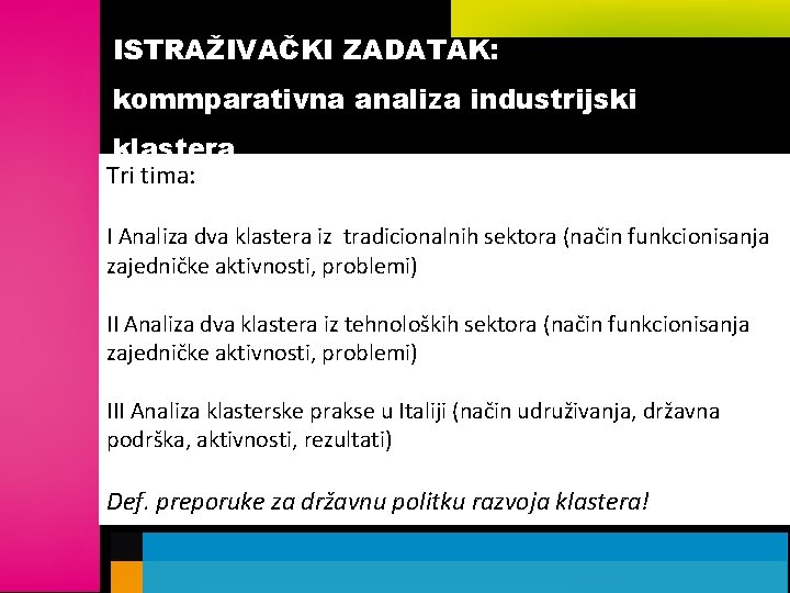 ISTRAŽIVAČKI ZADATAK: kommparativna analiza industrijski klastera Tri tima: I Analiza dva klastera iz tradicionalnih