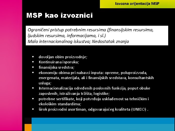 Izvozna orijentacija MSP kao izvoznici Ograničeni pristup potrebnim resursima (finansijskim resursima, ljudskim resursima, informacijama,