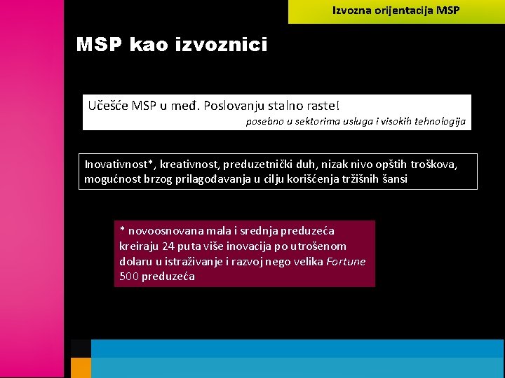 Izvozna orijentacija MSP kao izvoznici Učešće MSP u međ. Poslovanju stalno raste! posebno u