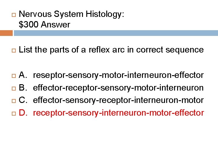  Nervous System Histology: $300 Answer List the parts of a reflex arc in