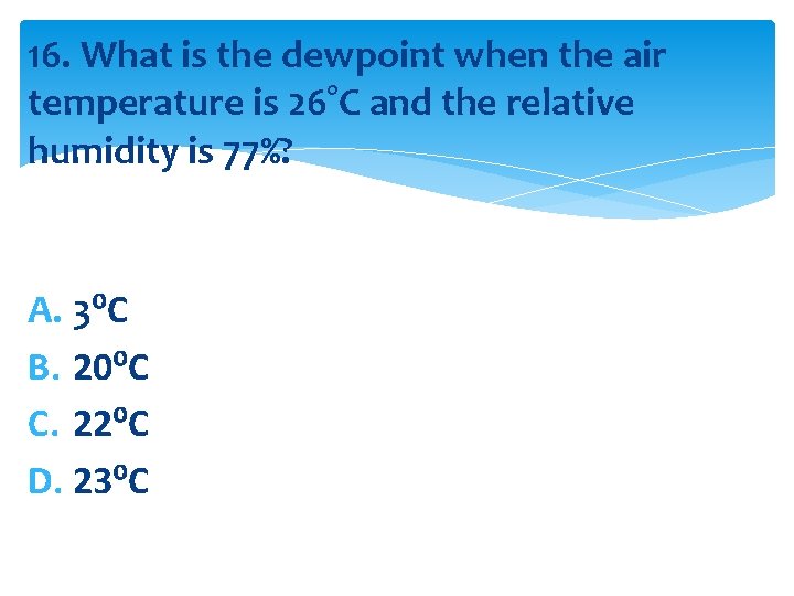 16. What is the dewpoint when the air temperature is 26°C and the relative